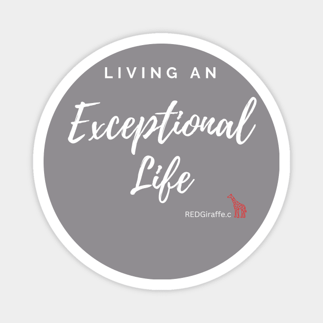 Living an Exceptional life Magnet by REDGiraffe 